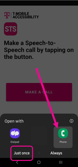 Screen shot of the STS Make a call screen. After tapping the "make a call" button another option appears at the bottom of the screen "Open with" there is a magenta arrow pointing to the "Phone" app and a magenta circle around "Just once."